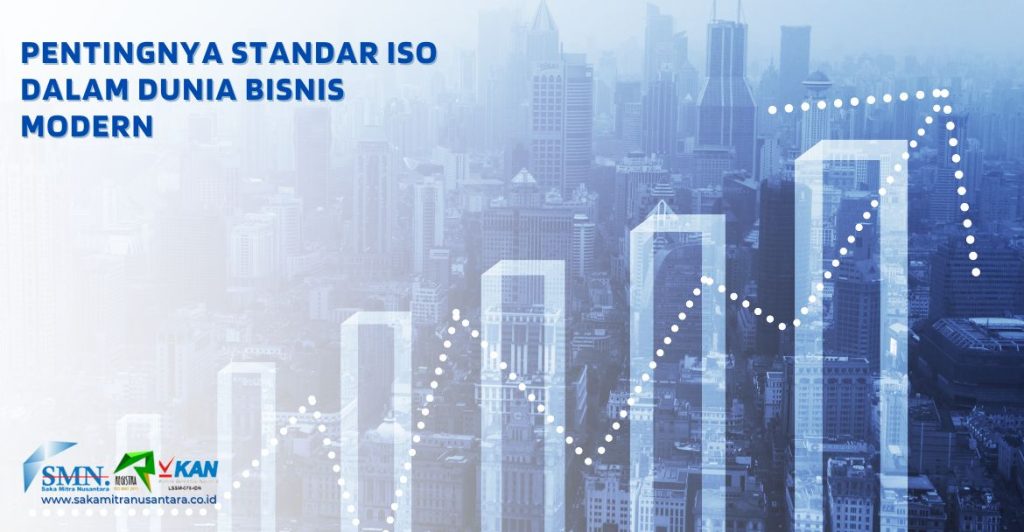 Pentingnya Standar ISO dalam Dunia Bisnis Modern - Saka Mitra Nusantara ...