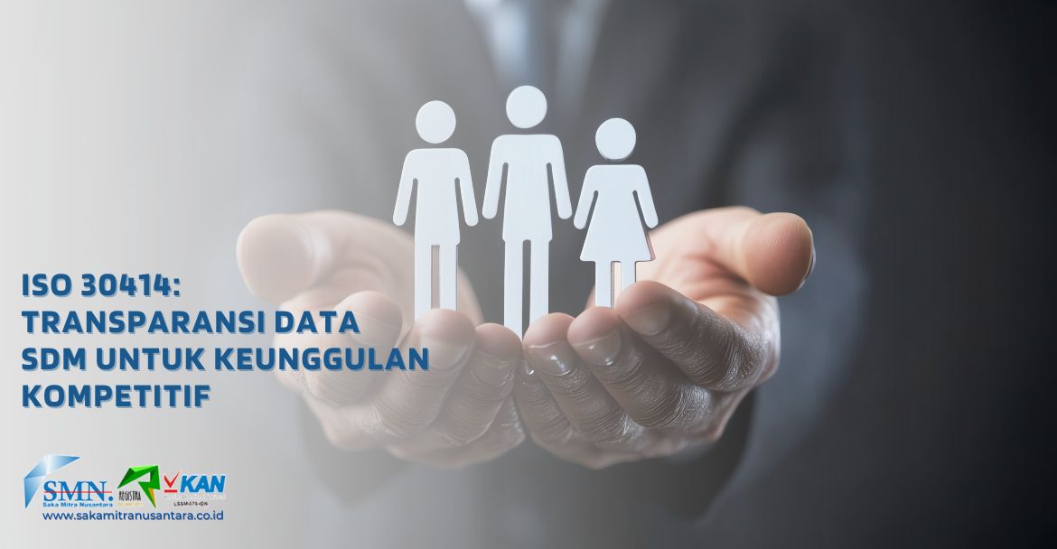 ISO 30414 Transparansi Data SDM untuk Keunggulan Kompetitif