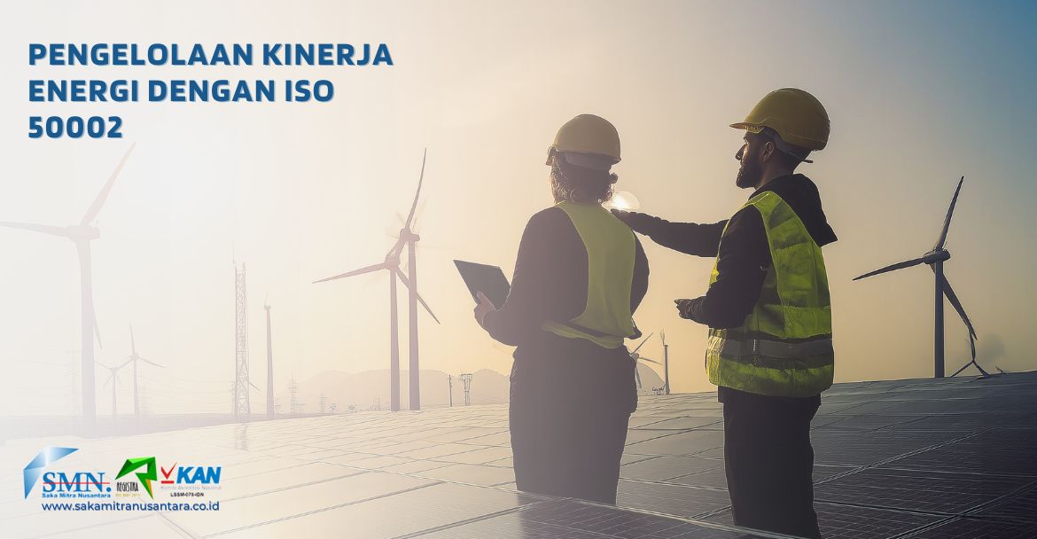 Pengelolaan Kinerja Energi dengan ISO 50002