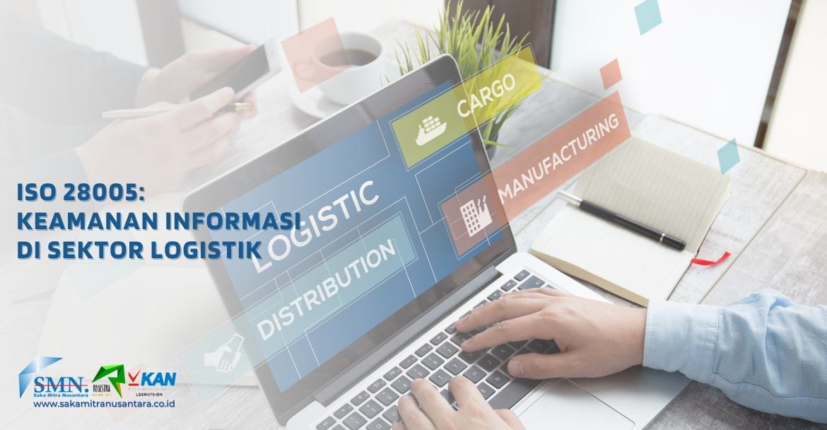 ISO 28005 Keamanan Informasi di Sektor Logistik